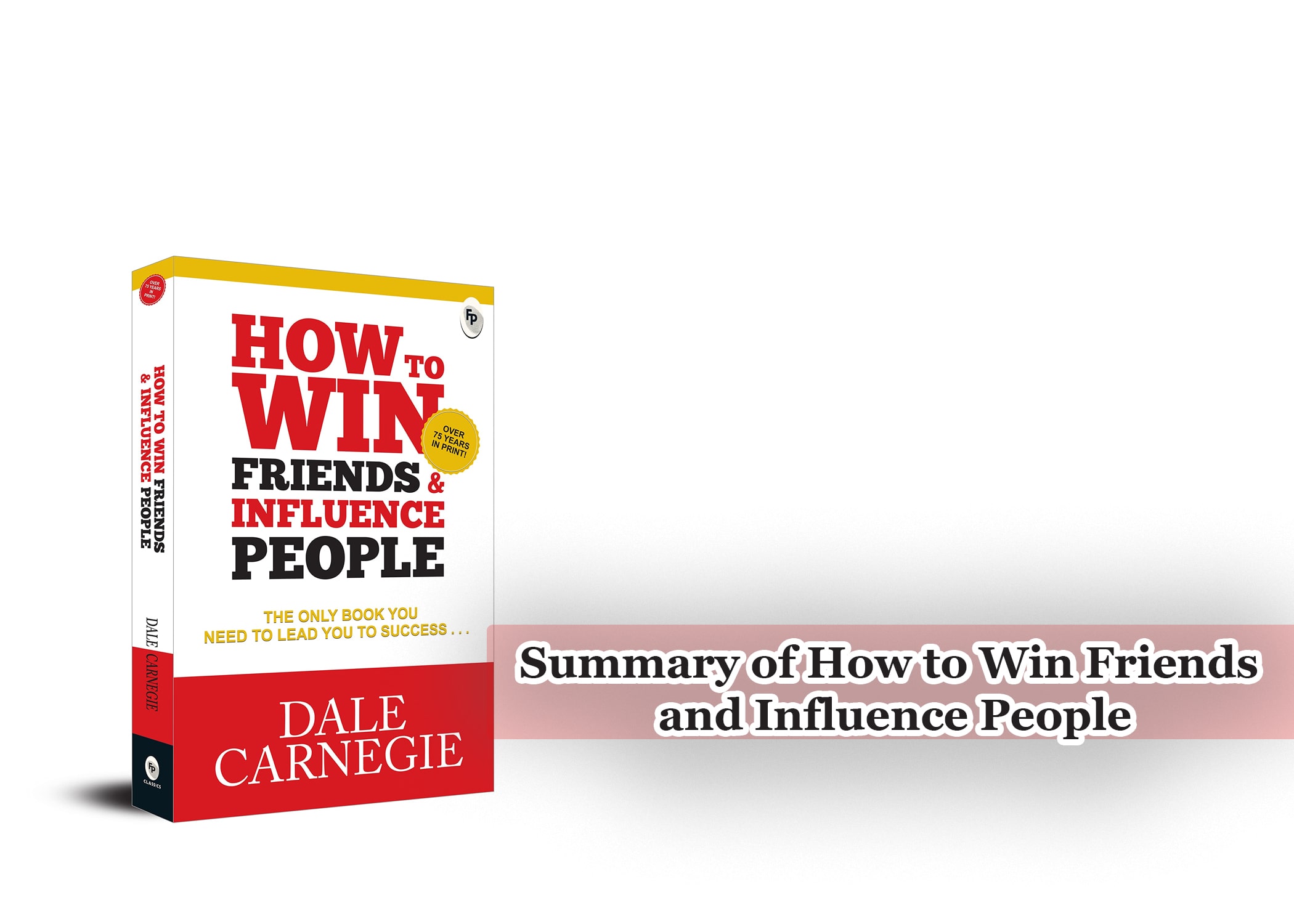 Summary of How to Win Friends and Influence People