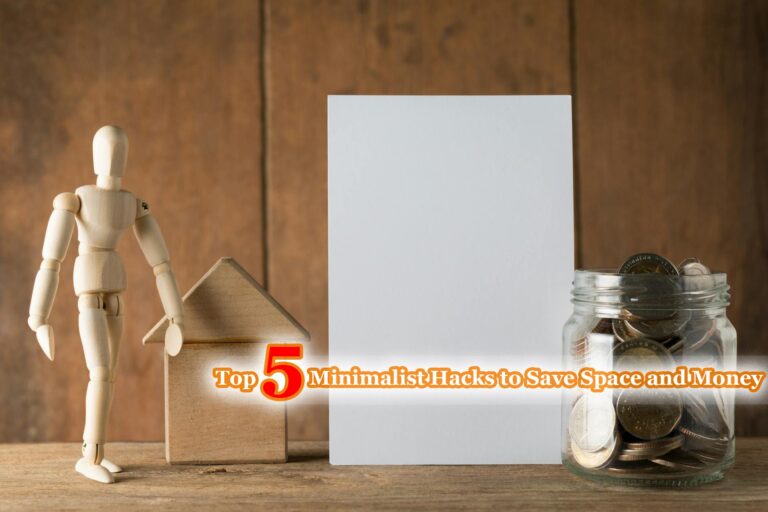 Top 5 Minimalist Hacks to Save Space and Money