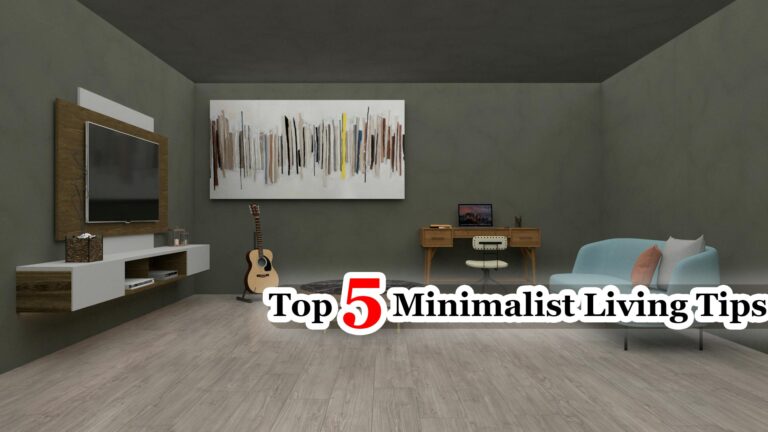 Top 5 Minimalist Living Tips