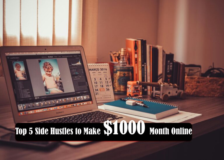 Top 5 Side Hustles to Make $1000 Month Online