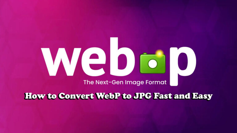 How to Convert WebP to JPG Fast and Easy